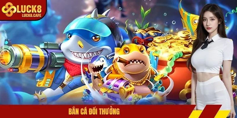 Bắn cá đổi thưởng