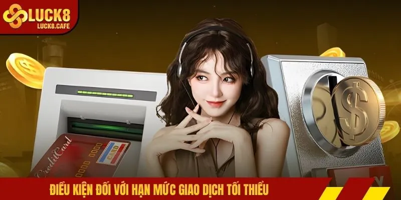 Điều kiện đối với hạn mức giao dịch tối thiểu